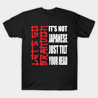 Let's Go Brandon It Isn't Japanese Just Tilt Your Head T-Shirt